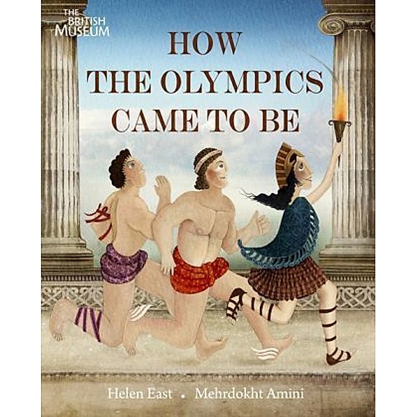 How the Olympics Came To Be, Helen East, Mehrdokht Amini