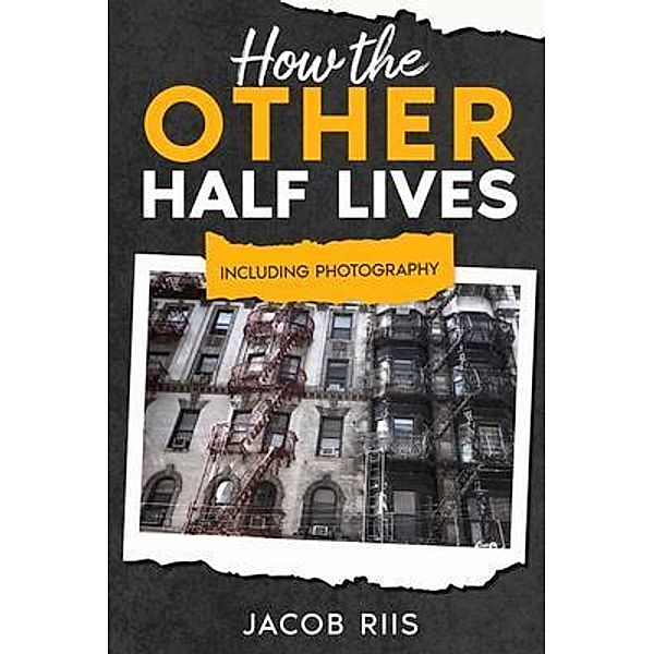 How the Other Half Lives, Jacob Riis