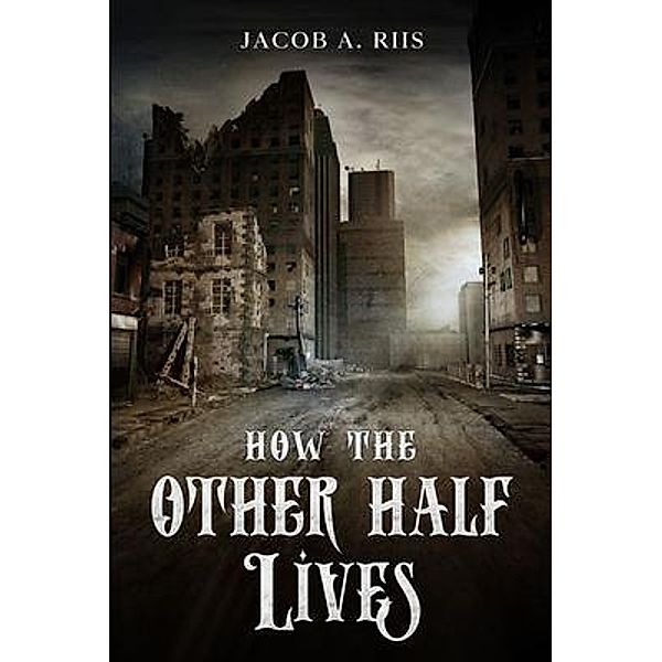 How the Other Half Lives / Olahauski Books, Jacob Riis