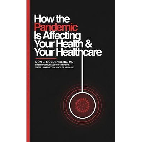 How the Pandemic Is Affecting You and Your Healthcare, Don L. Goldenberg