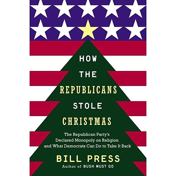 How the Republicans Stole Christmas, Bill Press