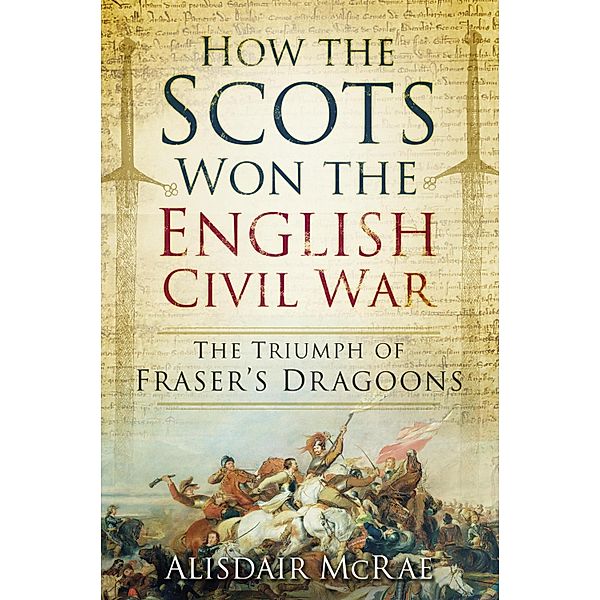 How the Scots Won the English Civil War, Alisdair McRae