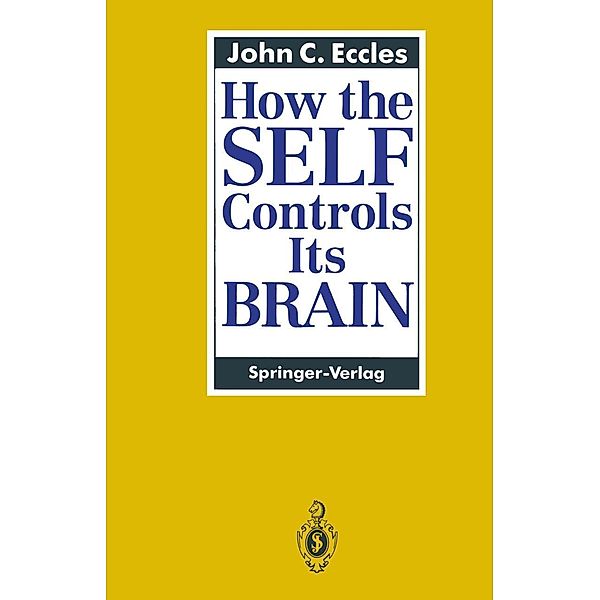 How the SELF Controls Its BRAIN, John C. Eccles
