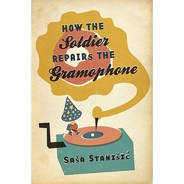 How the Soldier Repairs the Gramophone, Sasa Stanisic