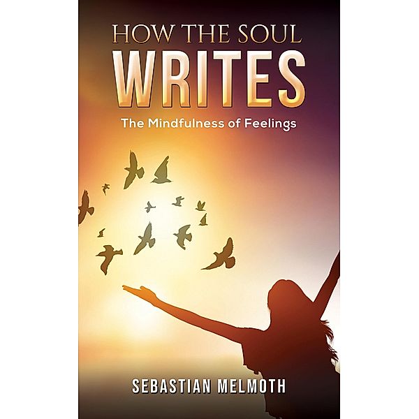 How the Soul Writes / Austin Macauley Publishers, Sebastian Melmoth