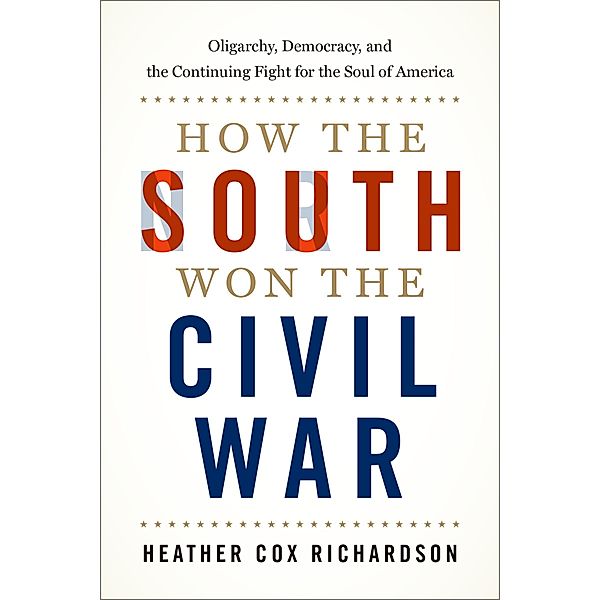 How the South Won the Civil War, Heather Cox Richardson