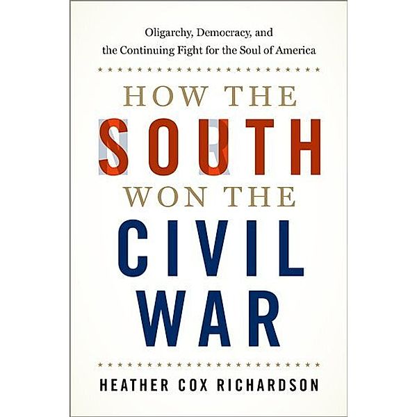 How the South Won the Civil War, Heather Cox Richardson