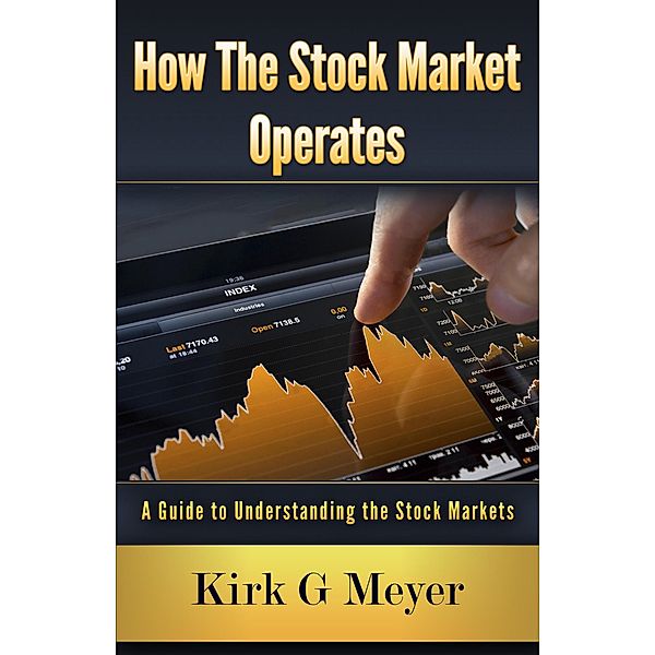 How the Stock Market Operates (Personal Finance, #1) / Personal Finance, Kirk G. Meyer