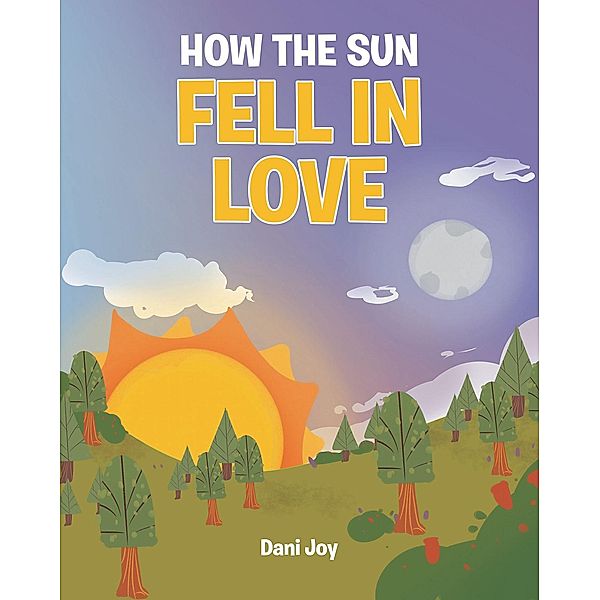 How the Sun Fell in Love, Dani Joy