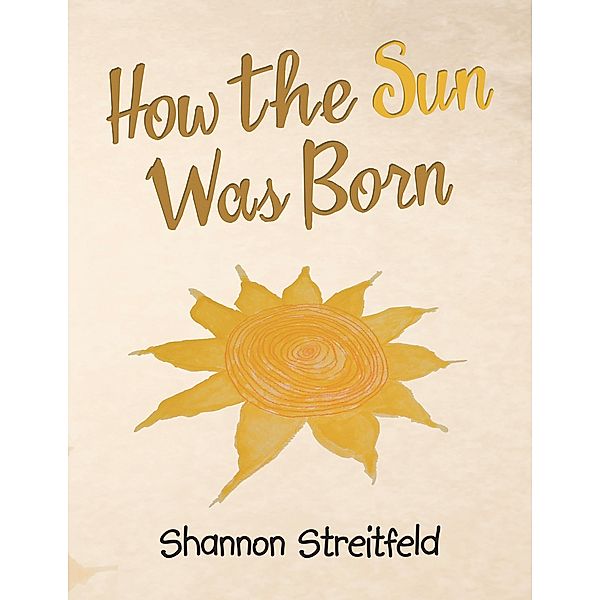 How the Sun Was Born, Shannon Streitfeld