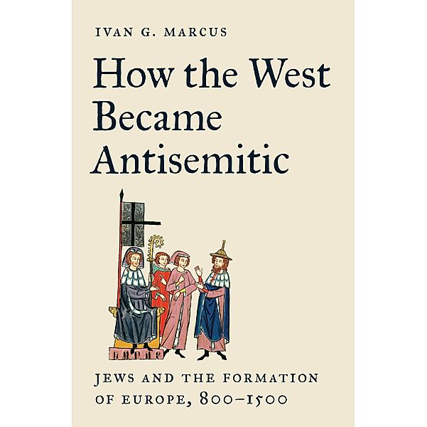 How the West Became Antisemitic, Ivan G. Marcus