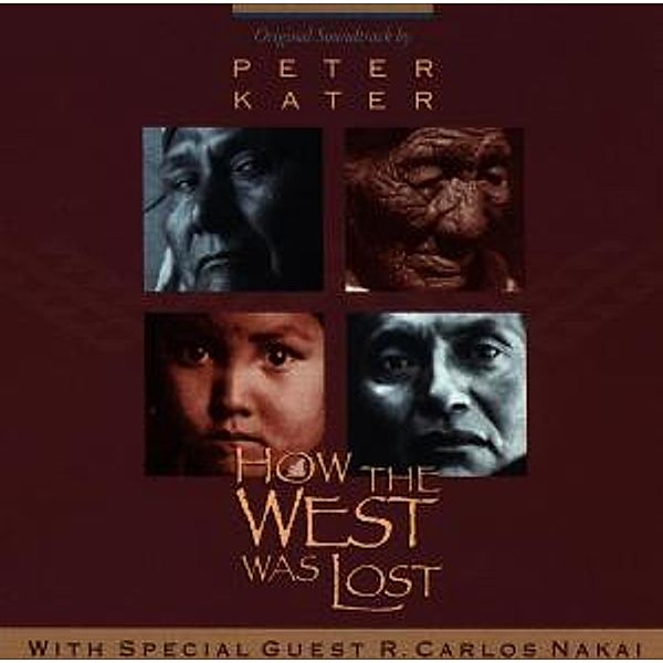 How The West Was Lost, Peter & Nakai,R.Carlos Kater