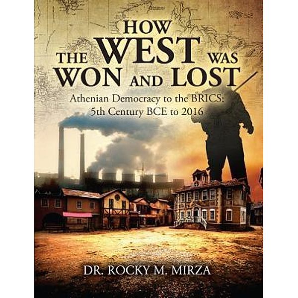 How the West Was Won and Lost / TOPLINK PUBLISHING, LLC, Rocky M. Mirza