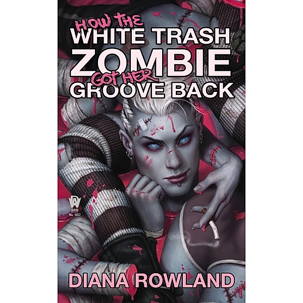 How the White Trash Zombie Got Her Groove Back / White Trash Zombie Bd.4, Diana Rowland