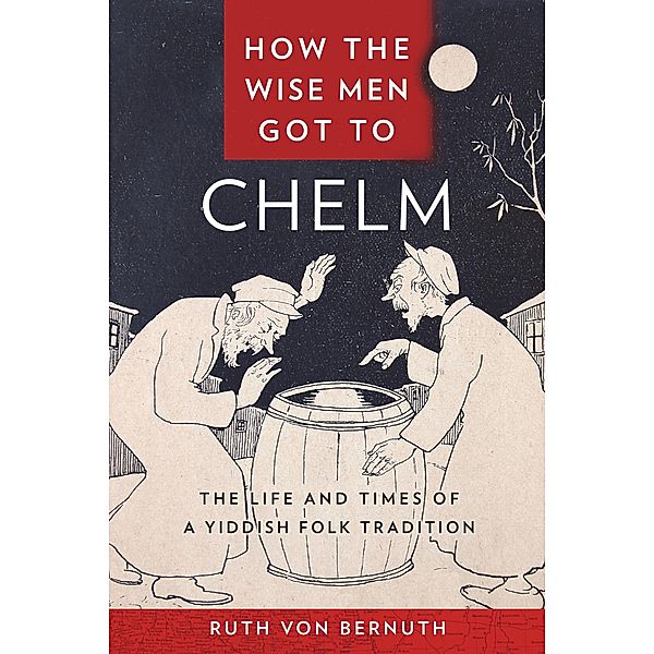 How the Wise Men Got to Chelm, Ruth von Bernuth