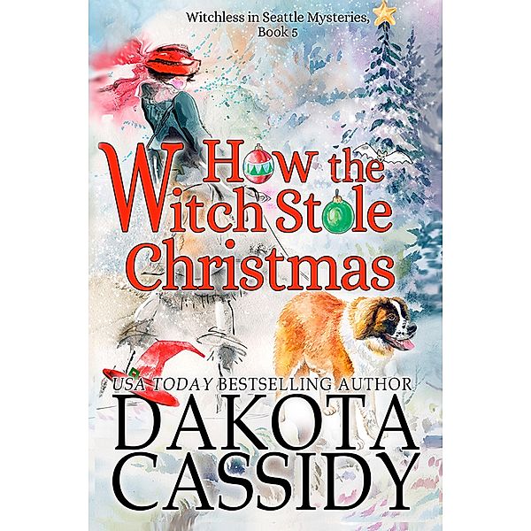 How the Witch Stole Christmas (Witchless in Seattle Mysteries, #5) / Witchless in Seattle Mysteries, Dakota Cassidy