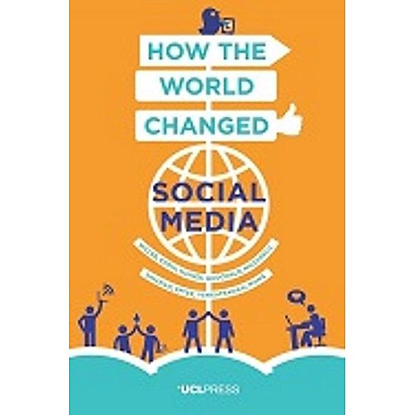 How the World Changed Social Media / Why We Post Bd.1, Daniel Miller, Elisabetta Costa, Nell Haynes, Tom Mcdonald, Razvan Nicolescu, Jolynna Sinanan, Juliano Spyer, Shriram Venkatraman, Xinyuan Wang