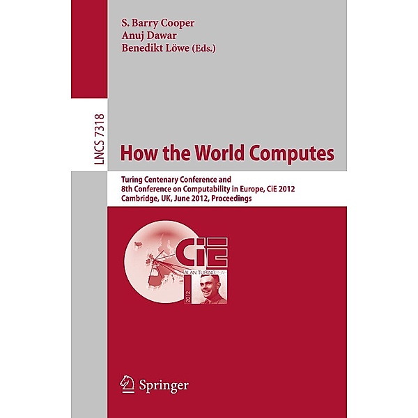 How the World Computes / Lecture Notes in Computer Science Bd.7318
