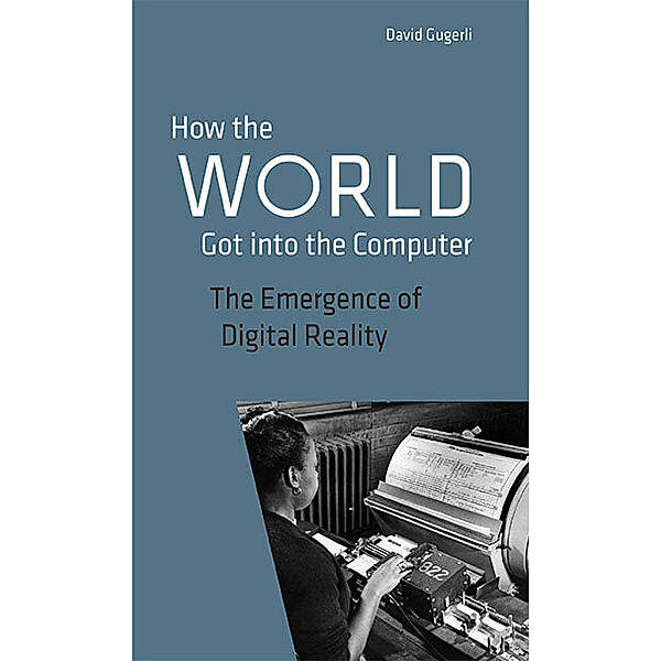 How the World got into the Computer, David Gugerli