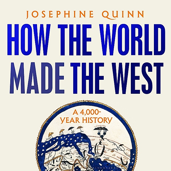 How the World Made the West, Josephine Quinn
