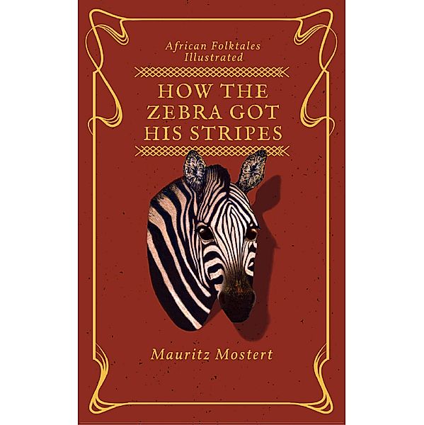 How The Zebra Got His Stripes, Mauritz Mostert