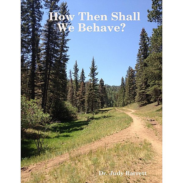 How Then Shall We Behave?, Judy Barrett
