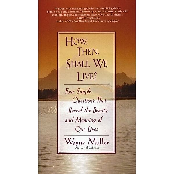 How Then, Shall We Live?, Wayne Muller