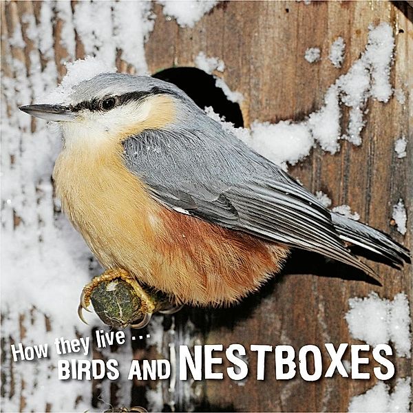 How they live... Birds and nestboxes, David Withrington, Ivan Esenko