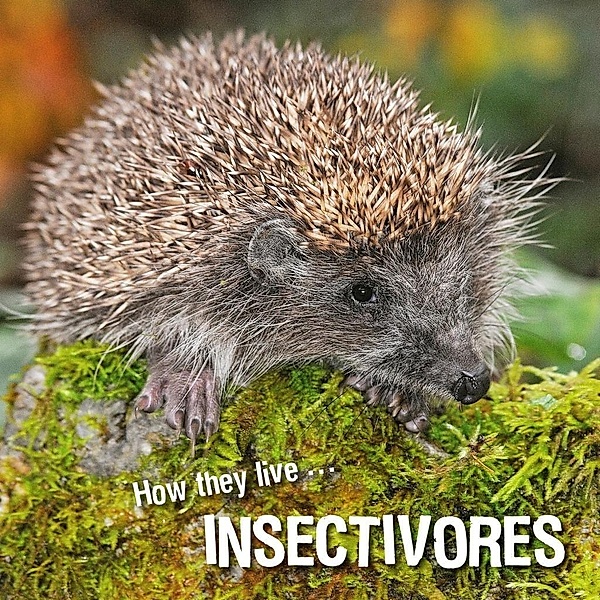 How they live... Insectivores, Ivan Esenko, David Withrington