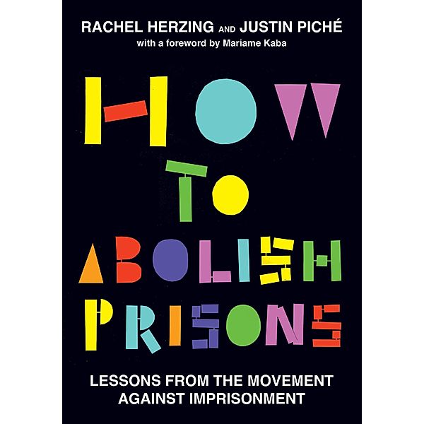 How to Abolish Prisons, Rachel Herzing, Justin Piché