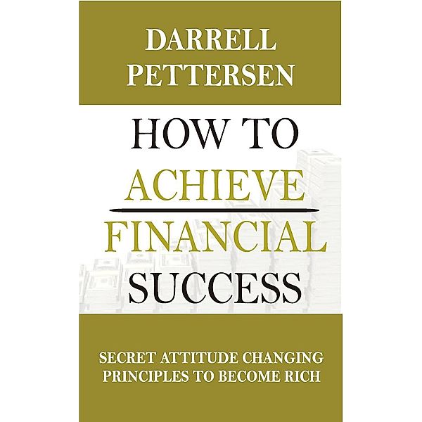 How to Achieve Financial Success, Derrell Pettersen