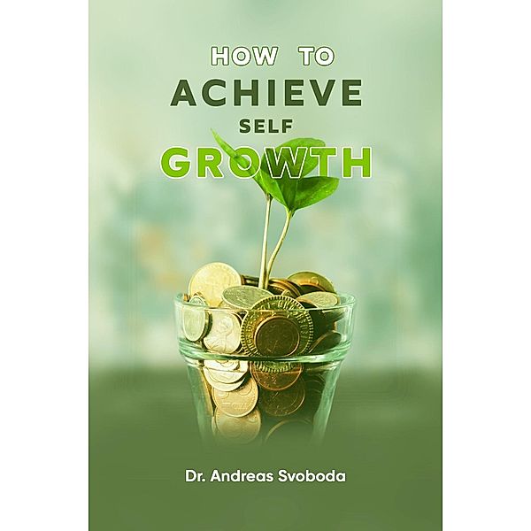 How To Achieve Self Growth, Andreas Svoboda