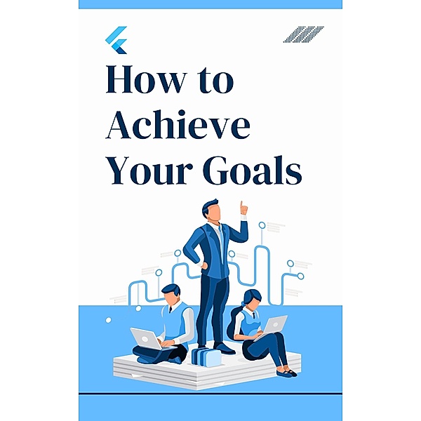 How to Achieve Your Goals, Mohanad Hasan Mhmood