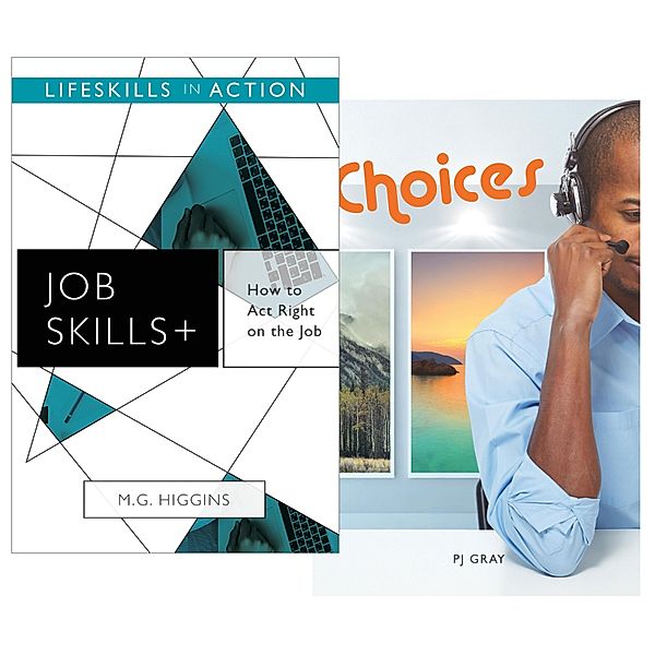 How to Act Right on the Job/ Choices (Job Skills), M. G. Higgins M. G.