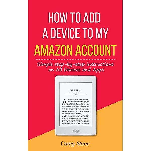 How to Add a Device to My Amazon Account: Simple Step-by-Step Instructions on All Devices and Apps, Corey Stone