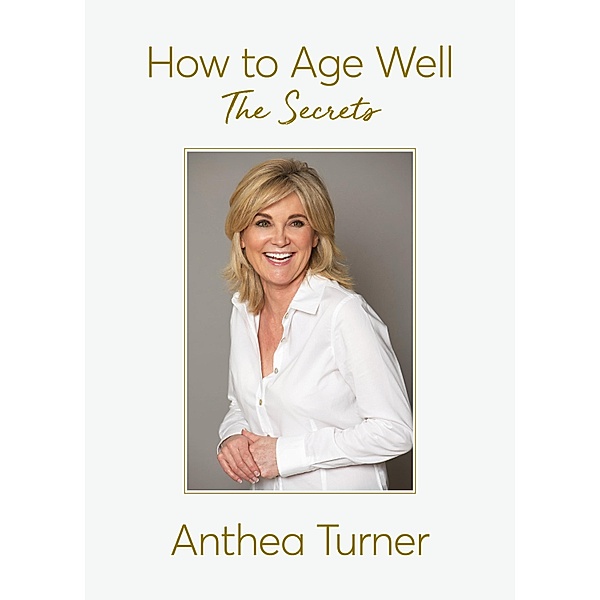 How to Age Well, Anthea Turner