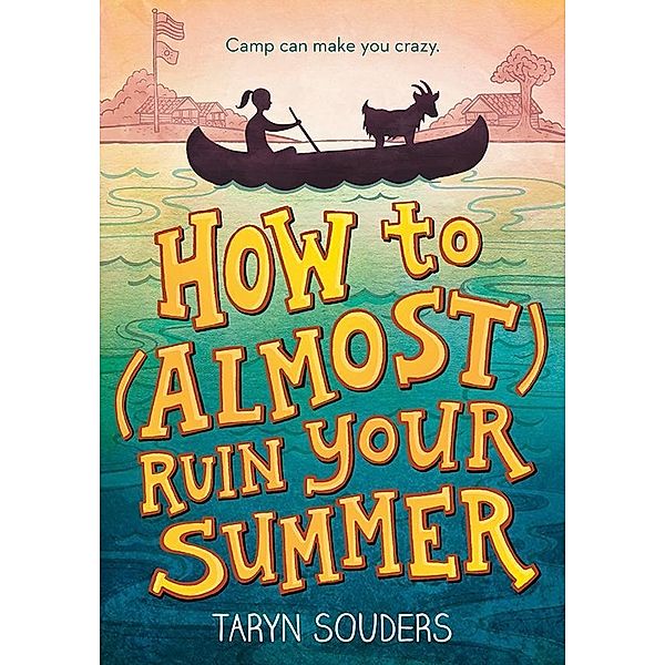 How to (Almost) Ruin Your Summer, Taryn Souders
