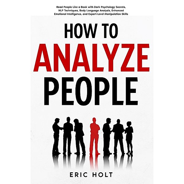 How To Analyze People, Eric Holt