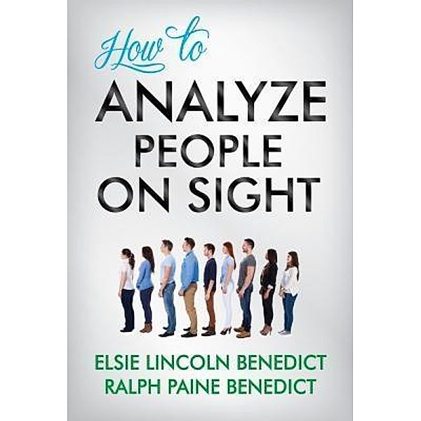 How to Analyze People on Sight / GENERAL PRESS, Elsie Lincoln Benedict, Ralph Paine Benedict, Gp Editors