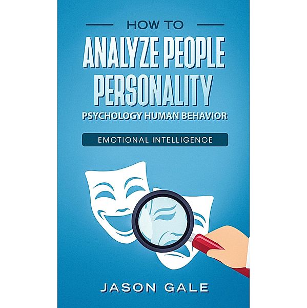 How To Analyze People Personality, Psychology, Human Behavior, Emotional Intelligence, Jason Gale