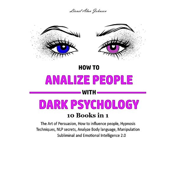 How to Analyze People with Dark Psychology 10 Books in 1, Lionel Alan Johnson