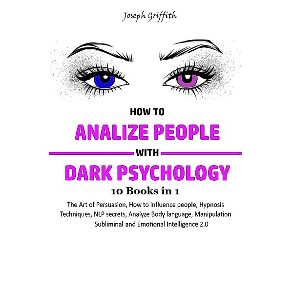 HOW TO ANALYZE PEOPLE WITH DARK PSYCHOLOGY, Joseph Griffith