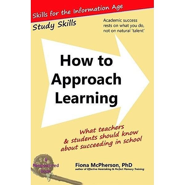How to Approach Learning: What teachers and students should know about succeeding in school (Study Skills), Fiona McPherson