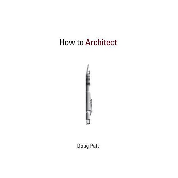 How to Architect, Doug Patt