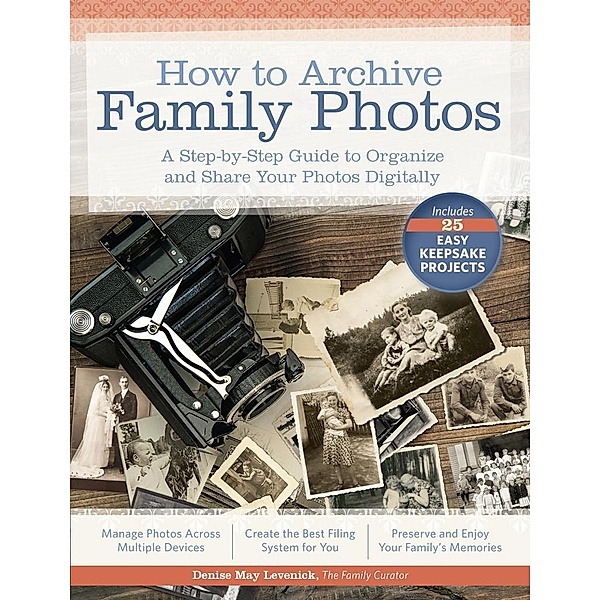 How to Archive Family Photos, Denise May Levenick