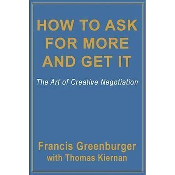 How To Ask For More and Get It, Francis Greenburger, Thomas Kiernan