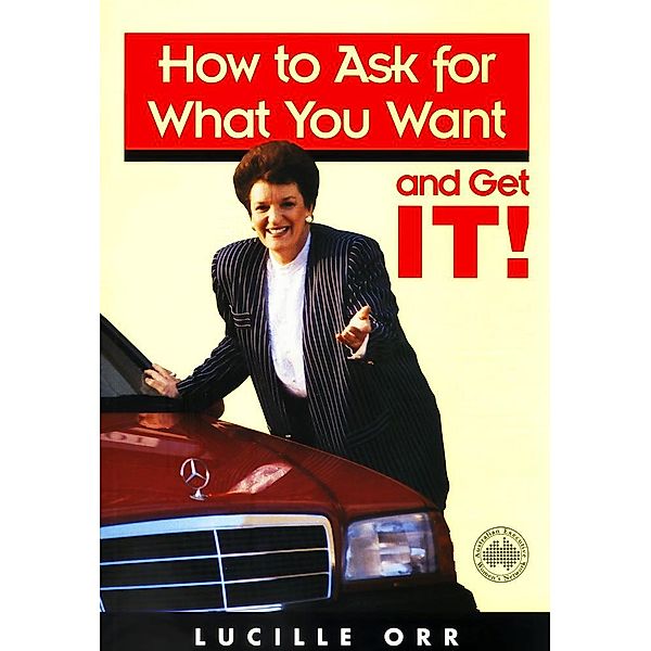 How to Ask for What You Want and Get It!, Lucille Orr