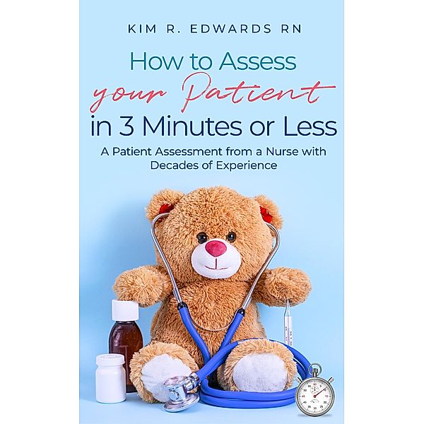 How to Assess Your Patient in 3 Minutes or Less, Kim R. Edwards