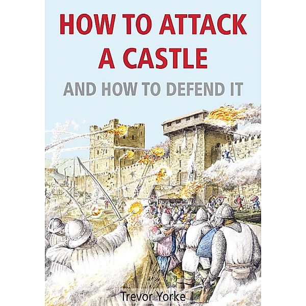 How To Attack A Castle - And How To Defend It, Trevor Yorke