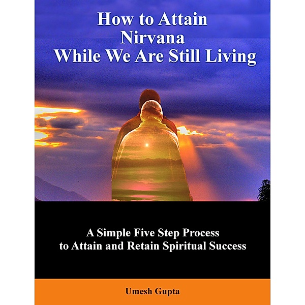 How to Attain Nirvana While We Are Still Living, Umesh Gupta